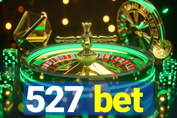 527 bet